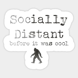 Socially Distant Before It Was Cool Sticker